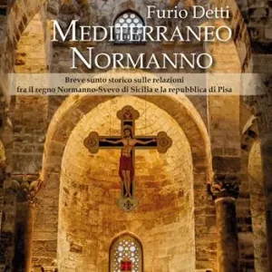 Prezzo Scontato Mediterraneo Normanno. Breve sunto storico sulle relazioni fra il regno Normanno-Svevo di Sicilia e la repubblica di Pisa