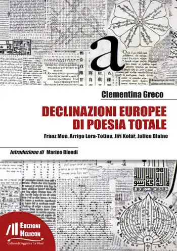 Consegna Rapida Declinazioni europee di poesia totale. Franz Mon, Arrigo Lora-Totino, Ji?í Kolá?, Julien Blaine