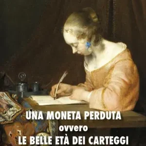 Una moneta perduta ovvero le belle età dei carteggi Ordina Subito