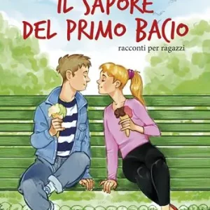 Esclusivo Il sapore del primo bacio