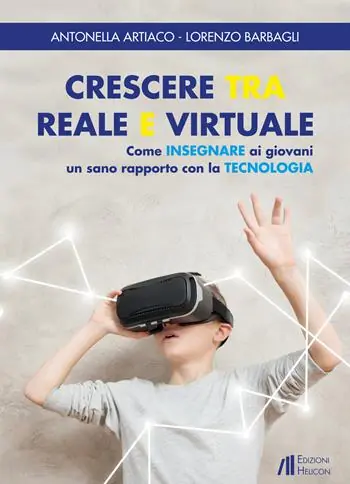 Crescere tra reale e virtuale. Come insegnare ai giovani un sano rapporto con la tecnologia Promozione Esclusiva