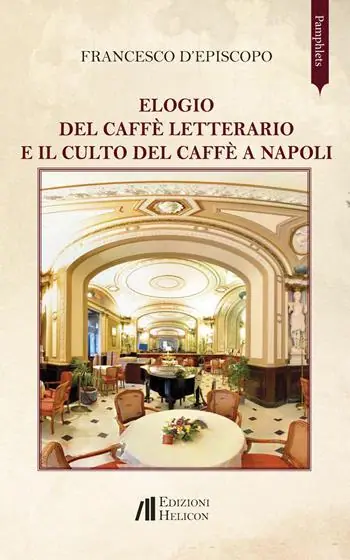 Super Prezzo Elogio del caffè letterario e il culto del caffè a Napoli