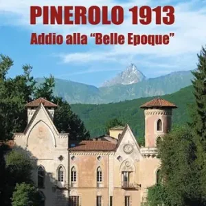 Pinerolo 1913. Addio alla «Belle Epoque» Solo Oggi