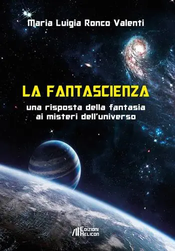 La fantascienza. Una risposta della fantasia ai misteri dell‘universo Professionale