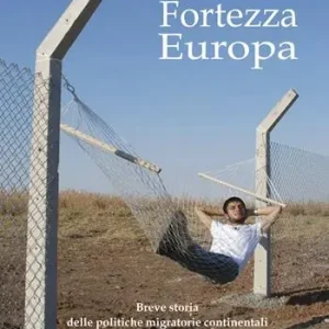 Fortezza Europa. Breve storia delle politiche migratorie continentali Prezzo Di Fabbrica
