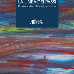 La linea dei passi. Prose sulle città e il viaggio Nuova Collezione
