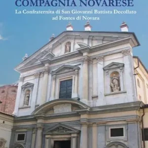 Promozione Esclusiva Storia di una Compagnia novarese. La Confraternita di San Giovanni Battista Decollato ad Fontes di Novara