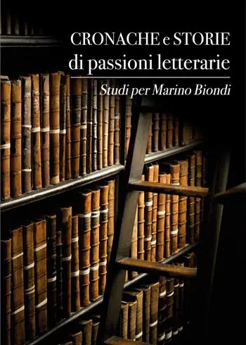 Cronache e storie di passioni letterarie. Studi per Marino Biondi Nuovo Arrivo