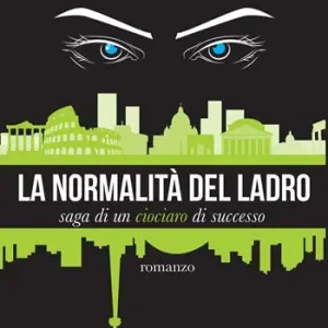 La normalità del ladro. Saga di un ciociaro di successo Acquista Ora