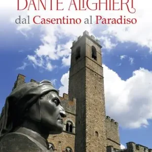 Solo Oggi Dante Alighieri dal Casentino al Paradiso