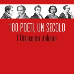 Prezzo Basso 100 Poeti, un secolo. L‘Ottocento italiano