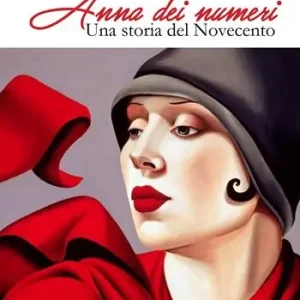Acquista Ora Anna dei numeri. Una storia del Novecento