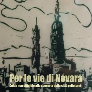 Nuovo Arrivo Per le vie di Novara. Guida non ufficiale alla scoperta della città e dintorni
