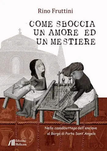 Come sboccia un amore ed un mestiere. Nella casa&bottega dell‘enclave al Borgo di Porta Sant‘Angelo Bestseller