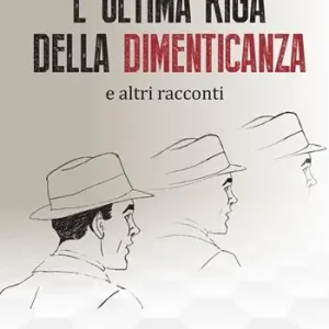L‘ ultima riga della dimenticanza e altri racconti Offerta Lampo