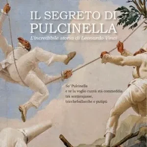 Saldi Il segreto di Pulcinella. L‘incredibile storia di Leonardo Vinci