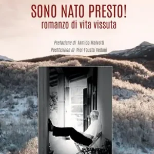 Sono nato presto! Romanzo di vita vissuta Ordina Subito