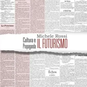 Di Tendenza Cultura e propaganda il Futurismo. Ediz. italiana, inglese e francese