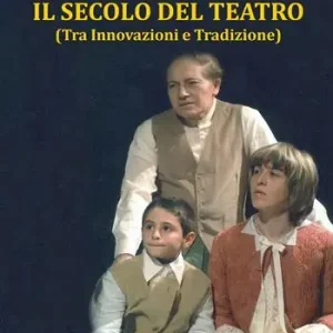 A Buon Prezzo Il secolo del teatro. Tra innovazioni e tradizione