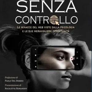 Offerta Limitata Senza controllo. Le minacce del web viste dalla psicologa e le sue meravigliose opportunità