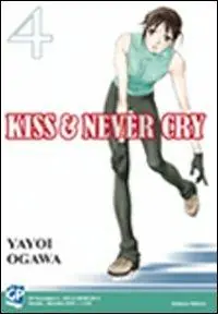 Kiss & never cry. Vol. 4 Ultime Pezzi