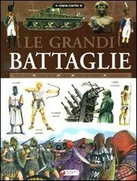 Le grandi battaglie. Ediz. illustrata Offerta Lampo