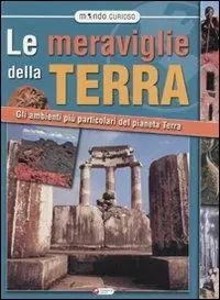 Le meraviglie della Terra. Ediz. illustrata Offerta Lampo
