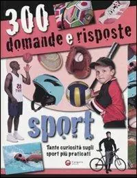 Compra Adesso Trecento domande e risposte. Sport. Ediz. illustrata