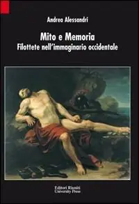 Mito e memoria. Filottete nell‘immaginario occidentale Prezzo Scontato