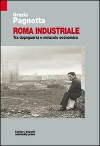 Roma industriale. Tra dopoguerra e miracolo economico A Buon Prezzo