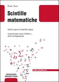 Consegna Rapida Scintille matematiche. Giochi e gare di creatività e logica