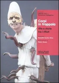 Corpi in trappola. Vite e storie tra i rifiuti Offerta Del Giorno
