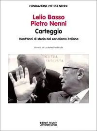 Reso Gratuito Lelio Basso, Pietro Nenni. Carteggio. Trent‘anni di storia del socialismo italiano
