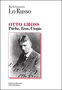 Otto Gross. Psiche, eros, utopia Soddisfatti O Rimborsati