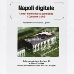 Non Perdere Napoli digitale. Come l‘informatica sta cambiando il Comune e la città