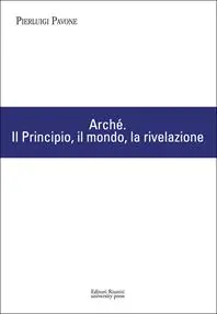 Ultima Occasione Arché. Il Principio, il mondo, la rivelazione