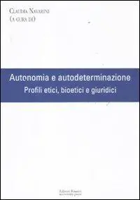 Autonomia e autodeterminazione. Profili etici, bioetici e giuridici Popolare
