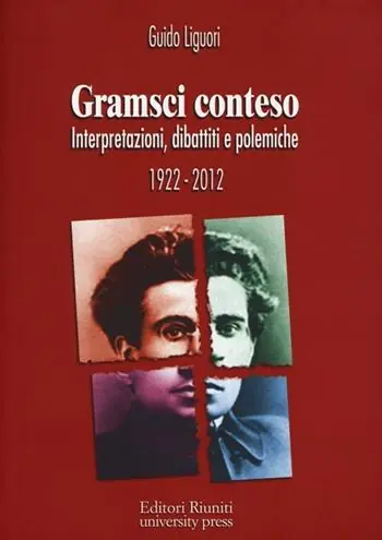 Prezzo Scontato Gramsci conteso. Interpretazioni, dibattiti e polemiche 1922-2012