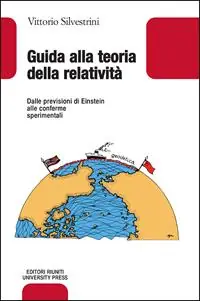 Professionale Guida alla teoria della relatività. Dalle previsioni di Einstein alle conferme sperimentali