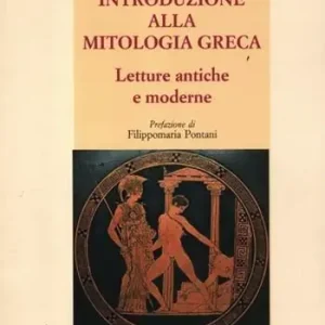 Offerta Speciale Introduzione alla mitologia greca. Letture antiche e moderne