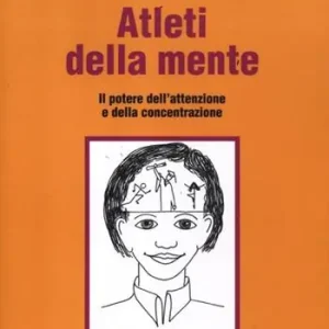Atleti della mente. Il potere dell‘attenzione e della concentrazione. Ediz. illustrata Professionale