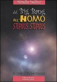Dal big bang all‘homo stupidus stupidus Occasione Imperdibile