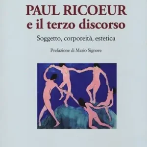 Spedizione Espresso Paul Ricoeur e il terzo discorso. Soggetto, corporeità, estetica