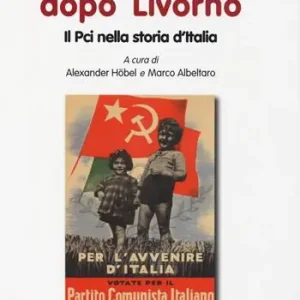 Novant‘anni dopo Livorno. Il PCI nella storia d‘Italia Non Perdere
