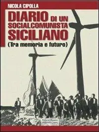 Diario di un socialcomunista siciliano. (Tra memoria e futuro) Vendita Finale