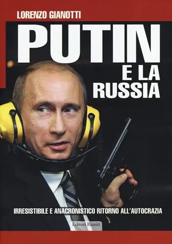 Putin e la Russia. Irresistibile e anacronistico ritorno all‘autocrazia Occasione