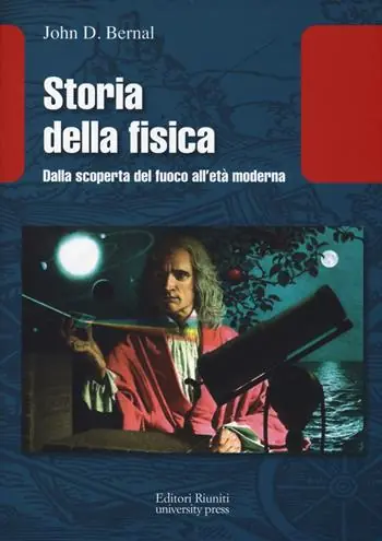 Storia della fisica. Dalla scoperta del fuoco all‘età moderna Subito Disponibile