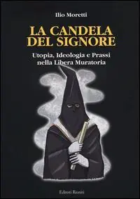 Miglior Prezzo La candela del signore. Utopia, ideologia e prassi nella libera muratoria