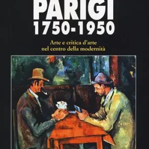 Pagamento Sicuro Parigi 1750-1950. Arte e critica d‘arte nel centro della modernità