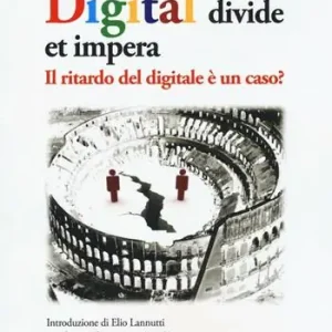 Subito Disponibile Digital divide et impera. Il ritardo del digitale è un caso?